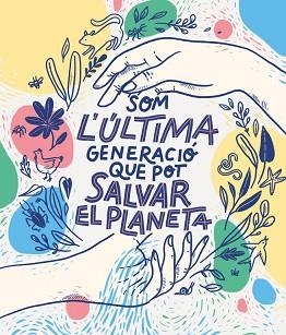 SOM LA ÚLTIMA GENERACIÓ QUE POT SALVAR EL PLANETA | 9788417922856 | BRUNA, CARLOTA/VARIAS AUTORAS, | Llibreria L'Illa - Llibreria Online de Mollet - Comprar llibres online