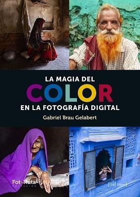  MAGIA DEL COLOR EN FOTOGRAFIA DIGITAL, LA | 9788494778179 | BRAU GABRIEL