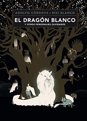 DRAGON BLANCO Y OTROS PERSONAJES OLVIDADOS | 9786071642479 | CÓRDOVA, ADOLFO | Llibreria L'Illa - Llibreria Online de Mollet - Comprar llibres online