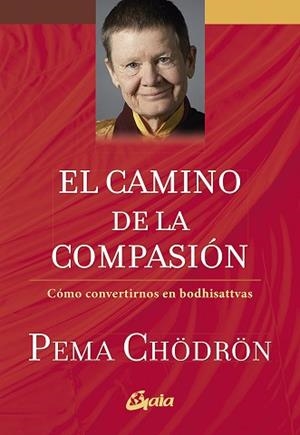 CAMINO DE LA COMPASIÓN, EL | 9788484458388 | CHÖDRÖN, PEMA