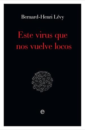 ESTE VIRUS QUE NOS VUELVE LOCOS | 9788491648871 | LÉVY, BERNARD-HENRI | Llibreria L'Illa - Llibreria Online de Mollet - Comprar llibres online