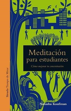 MEDITACIÓN PARA ESTUDIANTES | 9788417454579 | KAUFMAN, NATASHA | Llibreria L'Illa - Llibreria Online de Mollet - Comprar llibres online