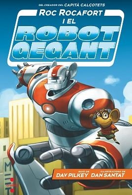 ROC ROCAFORT I EL ROBOT GEGANT 1 | 9788466148702 | PILKEY, DAV | Llibreria L'Illa - Llibreria Online de Mollet - Comprar llibres online