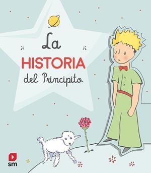 HISTORIA DEL PRINCIPITO, LA | 9788413185477 | SAINT-EXUPÉRY, ANTOINE DE