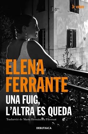 FUIG L'ALTRA ES QUEDA, UNA  | 9788418132445 | FERRANTE, ELENA | Llibreria L'Illa - Llibreria Online de Mollet - Comprar llibres online