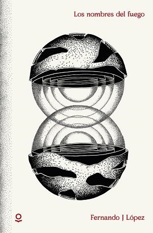 NOMBRES DEL FUEGO, LOS | 9788491221562 | J LÓPEZ, FERNANDO