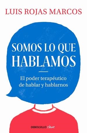 SOMOS LO QUE HABLAMOS | 9788466350914 | ROJAS MARCOS, LUIS | Llibreria L'Illa - Llibreria Online de Mollet - Comprar llibres online