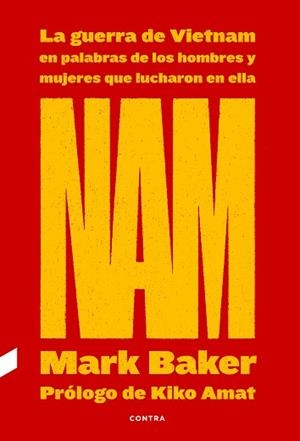 NAM LA GUERRA DE VIETNAM EN PALABRAS DE LOS HOMBRES Y MUJERES QUE LUCHARON EN E | 9788418282263 | BAKER, MARK | Llibreria L'Illa - Llibreria Online de Mollet - Comprar llibres online