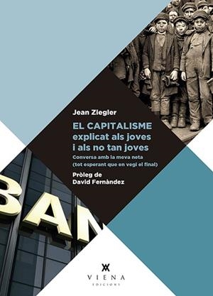 CAPITALISME EXPLICAT ALS JOVES I ALS NO TAN JOVES, EL | 9788417998110 | ZIEGLER, JEAN | Llibreria L'Illa - Llibreria Online de Mollet - Comprar llibres online