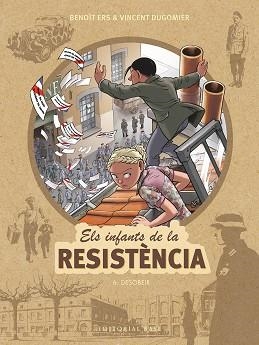 INFANTS DE LA RESISTÈNCIA 6. DESOBEIR | 9788417759674 | ERS, BENOÎT/DUGOMIER, VINCENT | Llibreria L'Illa - Llibreria Online de Mollet - Comprar llibres online