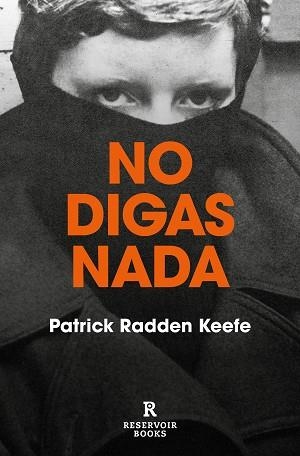 NO DIGAS NADA | 9788417910556 | RADDEN KEEFE, PATRICK | Llibreria L'Illa - Llibreria Online de Mollet - Comprar llibres online