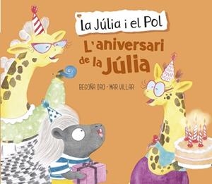 ANIVERSARI DE LA JÚLIA , L' | 9788448855420 | ORO, BEGOÑA/VILLAR, MAR | Llibreria L'Illa - Llibreria Online de Mollet - Comprar llibres online