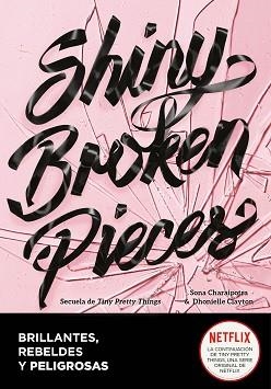 SHINY BROKEN PIECES (BRILLANTES, REBELDES Y PELIGROSAS) | 9788418057939 | DHONIELLE, CLAYTON/CHARAIPOTRA, SONA | Llibreria L'Illa - Llibreria Online de Mollet - Comprar llibres online