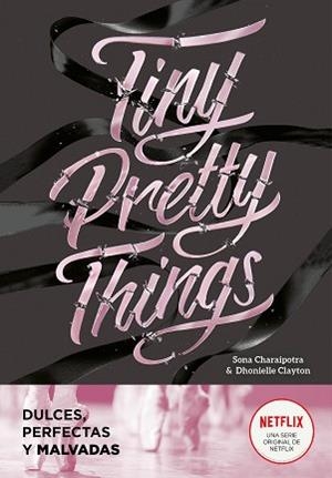TINY PRETTY THINGS (DULCES, PERFECTAS Y MALVADAS) | 9788418038808 | DHONIELLE, CLAYTON/CHARAIPOTRA, SONA | Llibreria L'Illa - Llibreria Online de Mollet - Comprar llibres online