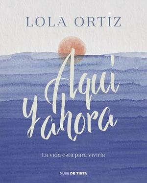 AQUÍ Y AHORA | 9788417605520 | ORTIZ, LOLA | Llibreria L'Illa - Llibreria Online de Mollet - Comprar llibres online