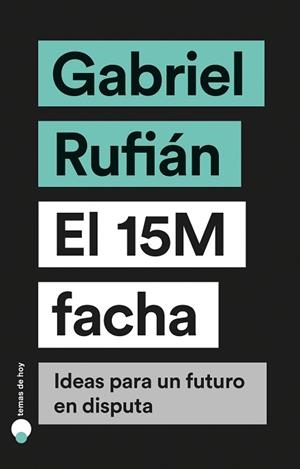 15M FACHA, EL | 9788499988023 | RUFIÁN, GABRIEL | Llibreria L'Illa - Llibreria Online de Mollet - Comprar llibres online