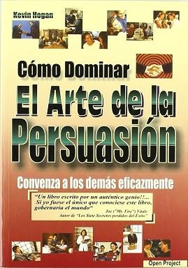 CÓMO DOMINAR EL ARTE DE LA PERSUASIÓN | 9788495292124 | HOGAN, KEVIN / GONZÁLEZ GARCÍA, ESPERANZA | Llibreria L'Illa - Llibreria Online de Mollet - Comprar llibres online