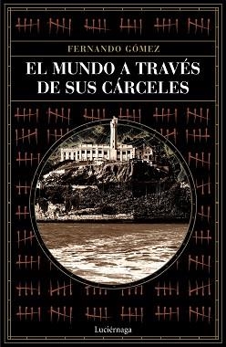 MUNDO A TRAVÉS DE SUS CÁRCELES, EL | 9788418015243 | GÓMEZ HERNÁNDEZ, FERNANDO | Llibreria L'Illa - Llibreria Online de Mollet - Comprar llibres online