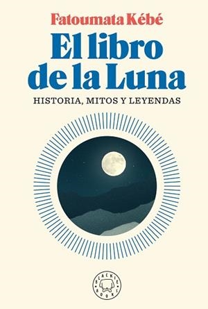 LIBRO DE LA LUNA, EL | 9788418187155 | KÉBÉ, FATOUMATA | Llibreria L'Illa - Llibreria Online de Mollet - Comprar llibres online