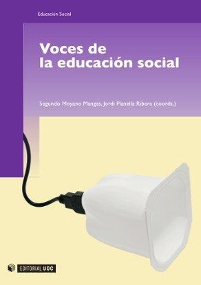 VOCES DE LA EDUCACIÓN SOCIAL | 9788497884099 | MOYANO MANGAS, SEGUNDO/PLANELLA RIBERA, JORDI | Llibreria L'Illa - Llibreria Online de Mollet - Comprar llibres online