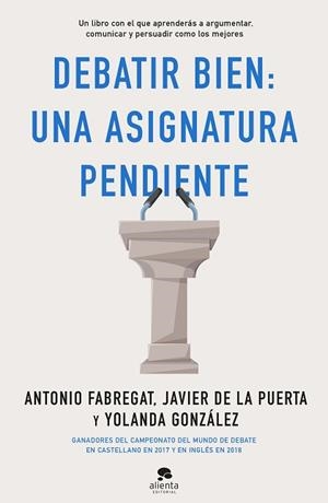 DEBATIR BIEN UNA ASIGNATURA PENDIENTE | 9788413440217 | FABREGAT MARIANINI, ANTONIO/GONZÁLEZ, YOLANDA/PUERTA CRESIS, JAVIER DE LA | Llibreria L'Illa - Llibreria Online de Mollet - Comprar llibres online