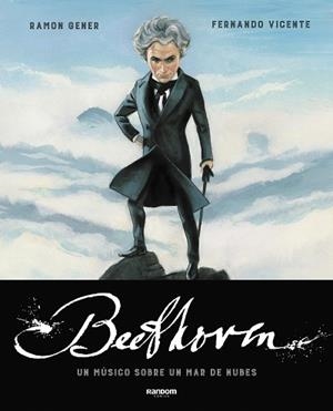 BEETHOVEN. UN MÚSICO SOBRE UN MAR DE NUBES | 9788417247812 | GENER, RAMON/VICENTE, FERNANDO | Llibreria L'Illa - Llibreria Online de Mollet - Comprar llibres online