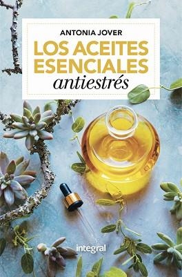 ACEITES ESENCIALES ANTIESTRÉSS | 9788416267163 | JOVER, ANTONIA | Llibreria L'Illa - Llibreria Online de Mollet - Comprar llibres online