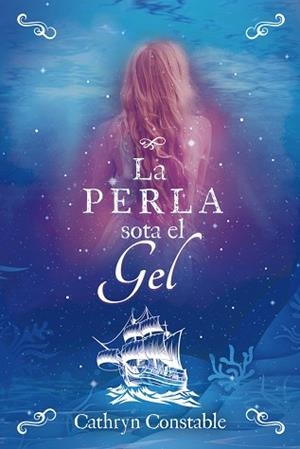PERLA SOTA EL GEL, LA | 9788424667559 | CONSTABLE, CATHRYN | Llibreria L'Illa - Llibreria Online de Mollet - Comprar llibres online