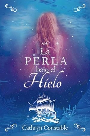 PERLA BAJO EL HIELO, LA | 9788424667566 | CATHRYN CONSTABLE | Llibreria L'Illa - Llibreria Online de Mollet - Comprar llibres online