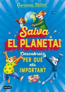 SALVA EL PLANETA! DESCOBREIX PER QUÈ ETS IMPORTANT | 9788418135408 | STILTON, GERONIMO | Llibreria L'Illa - Llibreria Online de Mollet - Comprar llibres online