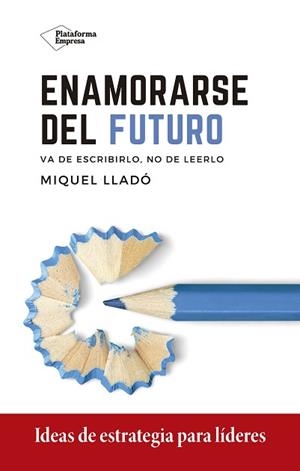 ENAMORARSE DEL FUTURO | 9788418285417 | LLADÓ, MIQUEL | Llibreria L'Illa - Llibreria Online de Mollet - Comprar llibres online