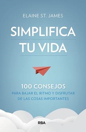 SIMPLIFICA TU VIDA. 100 CONSEJOS PARA BAJAR EL RITMO Y DISFRUTAR DE LAS COSAS IM | 9788491875536 | JAMES, ELAINE ST. | Llibreria L'Illa - Llibreria Online de Mollet - Comprar llibres online