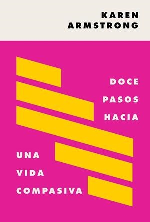 DOCE PASOS HACIA UNA VIDA COMPASIVA | 9788449337468 | ARMSTRONG, KAREN | Llibreria L'Illa - Llibreria Online de Mollet - Comprar llibres online