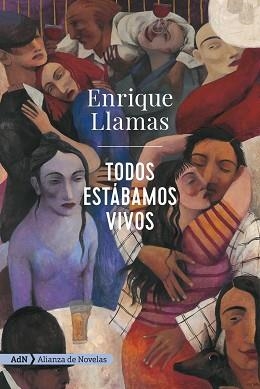 TODOS ESTÁBAMOS VIVOS  | 9788491818212 | LLAMAS, ENRIQUE | Llibreria L'Illa - Llibreria Online de Mollet - Comprar llibres online