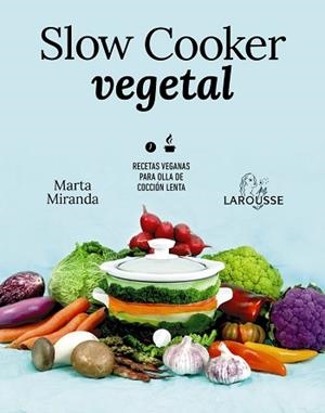 SLOW COOKER VEGETAL | 9788418100680 | MIRANDA ARBIZU, MARTA | Llibreria L'Illa - Llibreria Online de Mollet - Comprar llibres online