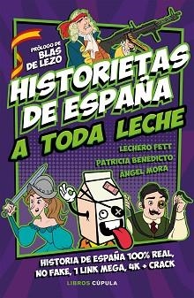 HISTORIETAS DE ESPAÑA A TODA LECHE | 9788448026899 | FETT, LECHERO/BENEDICTO, PATRICIA/MORA, ÁNGEL | Llibreria L'Illa - Llibreria Online de Mollet - Comprar llibres online