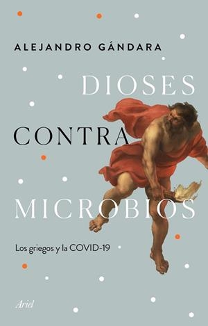 DIOSES CONTRA MICROBIOS | 9788434432987 | GÁNDARA, ALEJANDRO | Llibreria L'Illa - Llibreria Online de Mollet - Comprar llibres online