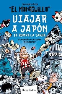 VIAJAR A JAPÓN TE ROMPE LA TARDE | 9788491395850 | MONAGUILLO, EL/FRIKIDOCTOR | Llibreria L'Illa - Llibreria Online de Mollet - Comprar llibres online