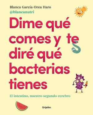 DIME QUE COMES Y TE DIRE QUE BACTERIAS TIENES | 9788417752927 | GARCIA-OREA HARO, BLANCA | Llibreria L'Illa - Llibreria Online de Mollet - Comprar llibres online