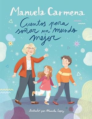 CUENTOS PARA SOÑAR UN MUNDO MEJOR | 9788417921002 | CARMENA, MANUELA | Llibreria L'Illa - Llibreria Online de Mollet - Comprar llibres online