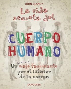 VIDA SECRETA DEL CUERPO HUMANO, LA | 9788418100468 | CLANCY, JOHN | Llibreria L'Illa - Llibreria Online de Mollet - Comprar llibres online