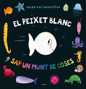 EL PEIXET BLANC SAP UN MUNT DE COSES | 9788447942411 | VAN GENECHTEN, GUIDO | Llibreria L'Illa - Llibreria Online de Mollet - Comprar llibres online