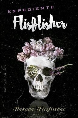 EXPEDIENTE FLISFLISHER | 9788491116356 | FLISFLISHER, NEKANE | Llibreria L'Illa - Llibreria Online de Mollet - Comprar llibres online