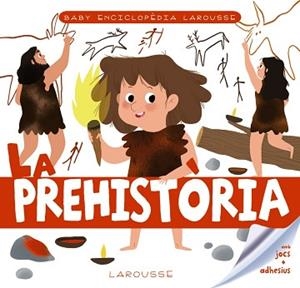 PREHISTÒRIA, LA | 9788417720766 | LAROUSSE EDITORIAL | Llibreria L'Illa - Llibreria Online de Mollet - Comprar llibres online