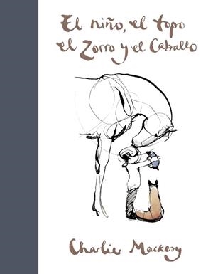 NIÑO EL TOPO EL ZORRO Y EL CABALLO, EL | 9788491294788 | MACKESY, CHARLIE | Llibreria L'Illa - Llibreria Online de Mollet - Comprar llibres online