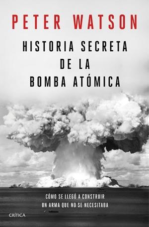 HISTORIA SECRETA DE LA BOMBA ATÓMICA | 9788491992141 | WATSON, PETER | Llibreria L'Illa - Llibreria Online de Mollet - Comprar llibres online