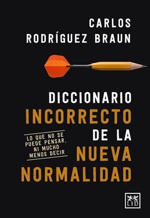 DICCIONARIO INCORRECTO DE LA NUEVA NORMALIDAD | 9788417880491 | RODRÍGUEZ BRAUN, CARLOS | Llibreria L'Illa - Llibreria Online de Mollet - Comprar llibres online