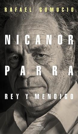 NICANOR PARRA REY Y MENDIGO | 9788439737421 | GUMUCIO, RAFAEL | Llibreria L'Illa - Llibreria Online de Mollet - Comprar llibres online