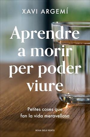 APRENDRE A MORIR PER PODER VIURE | 9788418033469 | ARGEMÍ BALLBÉ, XAVI | Llibreria L'Illa - Llibreria Online de Mollet - Comprar llibres online