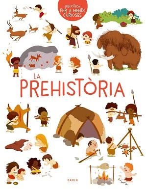 PREHISTÒRIA, LA | 9788447942473 | BENOIST, CÉCILE | Llibreria L'Illa - Llibreria Online de Mollet - Comprar llibres online